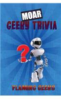 MOAR Geeky Trivia: (2 Flaming Geeks Geeky Trivia)
