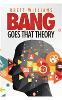 Bang Goes That Theory