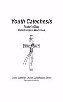 Youth Catechesis, Pastor's Class, Catechumen's Workbook: (11 Grace Lutheran Church Catechetical)