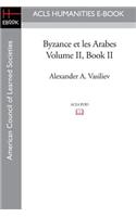 Byzance Et Les Arabes, Volume II Book II