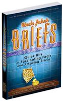 Uncle John's Briefs: Quick Bits of Fascinating Facts and Amazing Trivia