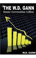 W. D. Gann Master Commodity Course: Original Commodity Market Trading Course