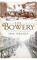 Bowery: A History of Grit, Graft and Grandeur
