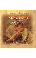 Moments with Angels: Spectacular Encounters with Heavenly Messengers
