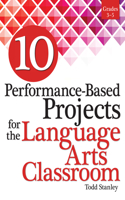 10 Performance-Based Projects for the Language Arts Classroom