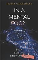 In a Mental Fog?: Stop! Refocus! find Your Way!
