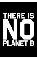 There Is No Planet B Save the World: College Ruled Journal, Diary, Notebook, 6x9 inches with 120 Pages.