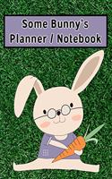 Some Bunny's Planner / Notebook: Bunny Rabbit Daily Weekly Notebook Journal. Cute Animal Lover Planner, Logbook. Little pictures to color, a To Do List, Gratitude, Appointment and M