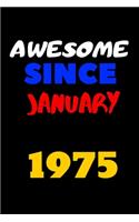 Awesome since january 1975: Blank lined journal Great gift idea for men and women Born In January 1975. Happy 45th Birthday!