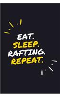 Eat. Sleep. Rafting. Repeat.