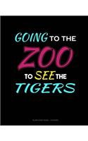 Going To The Zoo To See The Tigers