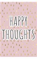 Happy Thoughts: Beautiful, Sentimental, Cute, funny, I love you Journal, Girlfriend or Boyfriend, friend, wife or Husband, for her or him, for everyday, lined noteb