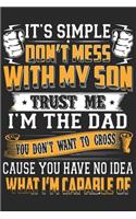 It's simple don't mess with my son trust me i'm the dad you don't want to cross cause you have no idea what i'm capable of: Paperback Book With Prompts About What I Love About Dad/ Father's Day/ Birthday Gifts From Son/Daughter