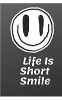 Life Is Short Smile Black Background Cute A beautiful
