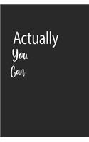 Actually You Can A beautiful: Lined Notebook / Journal Gift,, 120 Pages, 6 x 9 inches, Personal Diary, Personalized Journal, Customized Journal, The Diary of, First names, Diary 