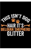 This Isn't Dog Hair It's Belgian Shepherd Glitter