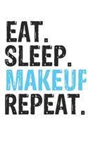 Eat Sleep Makeup Repeat Best Gift for Makeup Fans Notebook A beautiful