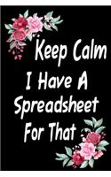 Keep Calm I Have A Spreadsheet For That Notebook
