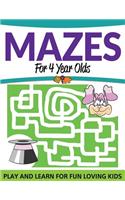 Mazes For 4 Year Olds: Play and Learn For Fun Loving Kids