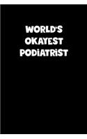 World's Okayest Podiatrist Notebook - Podiatrist Diary - Podiatrist Journal - Funny Gift for Podiatrist