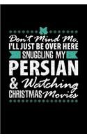 Don't Mind Me, I'll Just Be Over Here Snuggling My Persian & Watching Christmas Movies