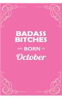 Badass Bitches Are Born in October: Unlined, Unruled Blank Notebook Journal with Table of Contents, Handy Size 6x9 Inches, 100 Pages - Birthday Card Alternative (Pink)