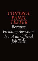 Control Panel Tester Because Freaking Awesome Is Not An Official job Title