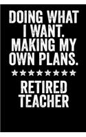 Doing What I Want My Own Plans Retired Teacher