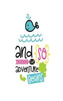 And So the Adventure Begins: Smile Design pocket Notebook Journal Composition Book and Diary for Girls and Boys - cute Unique Gift Idea Sketchbook for your Partner Lover Wife Hu