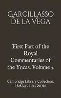 First Part of the Royal Commentaries of the Yncas. Volume 2