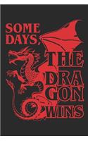 Some Days The Dragon Wins: Dragon Journal, Blank Paperback Notebook to write in, Dragon Lover Gift, 150 pages, college ruled