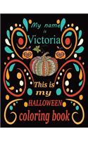 My name is Victoria This is my HALLOWEEN coloring book: Halloween coloring book for adult stress relivieng design. A motivational and inspirational gift to celebrate halloween. Halloween coloring book for