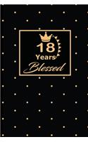 18 Years Blessed: 18th eighteenth Birthday Gift for Women eighteen year old daughter, son, boyfriend, girlfriend, men, wife and husband, cute and funny blank lined Gi