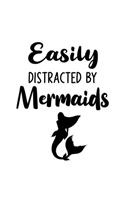 Easily Distracted By Mermaids: Mermaid Gift for People Who Love Mermaids - Funny Saying on Black and White Cover Design - Blank Lined Journal or Notebook