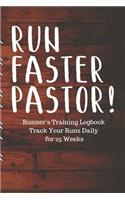 RUN FASTER PASTOR! Runner's Training Logbook Track Your Runs Daily for 25 Weeks