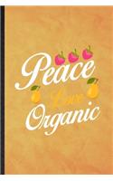 Peace Love Organic: Funny Blank Lined Health Natural Food Notebook/ Journal, Graduation Appreciation Gratitude Thank You Souvenir Gag Gift, Stylish Graphic 110 Pages