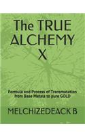 The TRUE ALCHEMY X: Formula and Process of Transmutation from Base Metals to pure GOLD(10 Part)