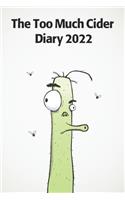 Too Much Cider Diary 2022: A funny diary for the craft cider fan. 185 pages, 2 days per page.