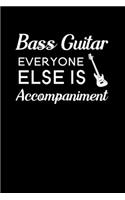 Bass guitar everyone else is accompaniment