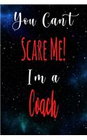 You Can't Scare Me! I'm A Coach