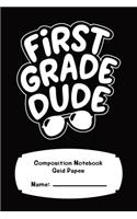 First Grade Composition Notebook Dot Grid Paper For Boys 120 Pages: First Grade Dude 6" x 9"
