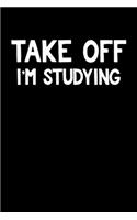 Take Off I'm Studying