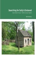 Searching for Sully's Enslaved: Sully Historic House - Fairfax County, Virginia
