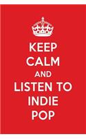 Keep Calm and Listen to Indie Pop: Indie Pop Designer Notebook