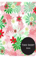 Time Sheet Book: Weekly Timesheet Keeper, Work Hours Organizer, a Perfect Notebook Diary to Record and Monitor Working Hours (Employment Log Journal) 6inches by 9inc