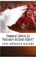 Comment liberer la puissance du Saint-Esprit?