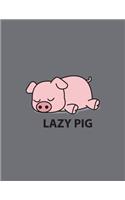 Lazy pig: Lazy pig on Glay cover and Lined pages, Extra large (8.5 x 11) inches, 110 pages, White paper(3 Lazy Pig on Glay Notebook)