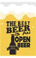 The Best Beer Is a Open Beer: Beer Tasting Journal. Great Gift for Beer Lovers to Note All Tasting Details.(41 Beer Taste Books)