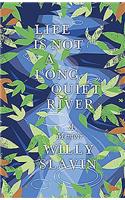 Life Is Not a Long Quiet River: A Memoir