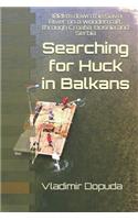 Searching for Huck in Balkans